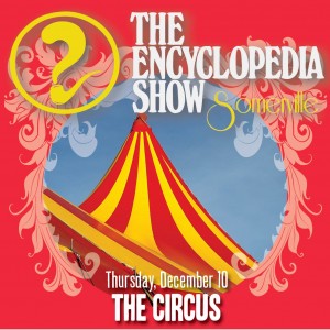 Encyclopedia Show: Somerville — THE CIRCUS on December 10, 2015! Art by Melissa Newman-Evans.