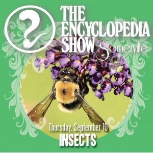Encyclopedia Show: Somerville — INSECTS on September 10, 2015! Art by Melissa Newman-Evans.